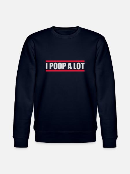 I poop a lot - Stanley/Stella CHANGER Unisex Organic Sweatshirt - navy