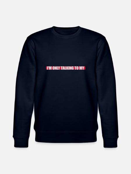only talking to dog - Stanley/Stella CHANGER Unisex Organic Sweatshirt - navy