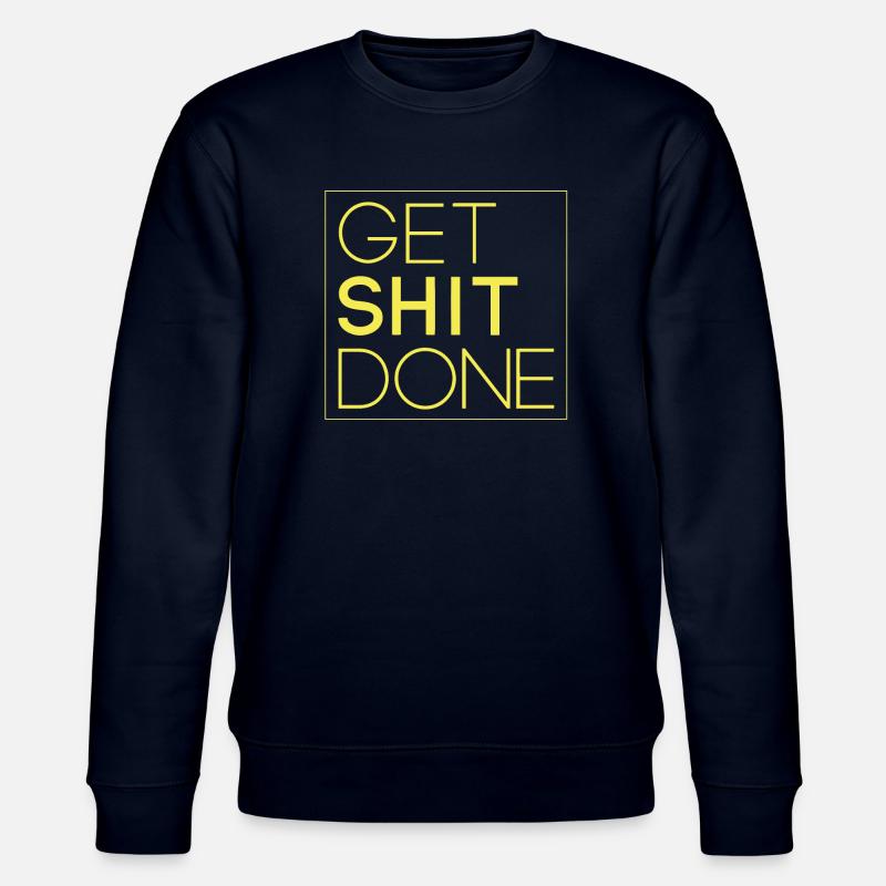 Get shit done - Sweat bio CHANGER Stanley/Stella Unisexe - marine