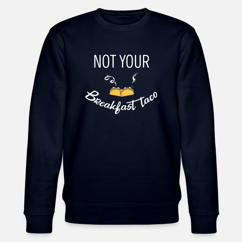 Not Your Breakfast Taco - Stanley/Stella CHANGER Unisex Organic Sweatshirt - navy