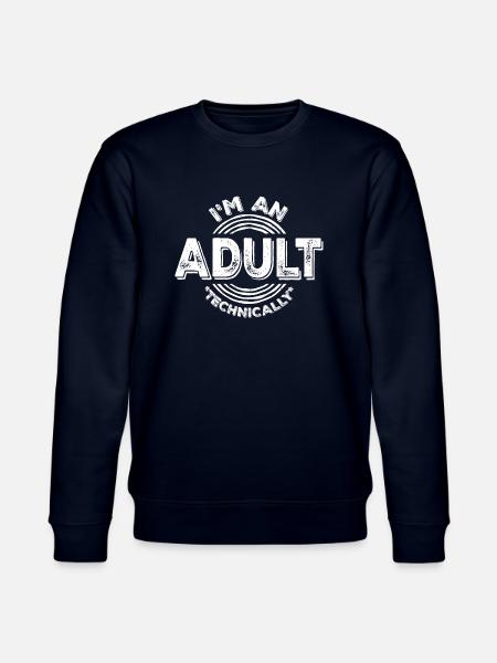 I'm an Adult Technically Technically Adult Joke - Stanley/Stella CHANGER Unisex Organic Sweatshirt - navy