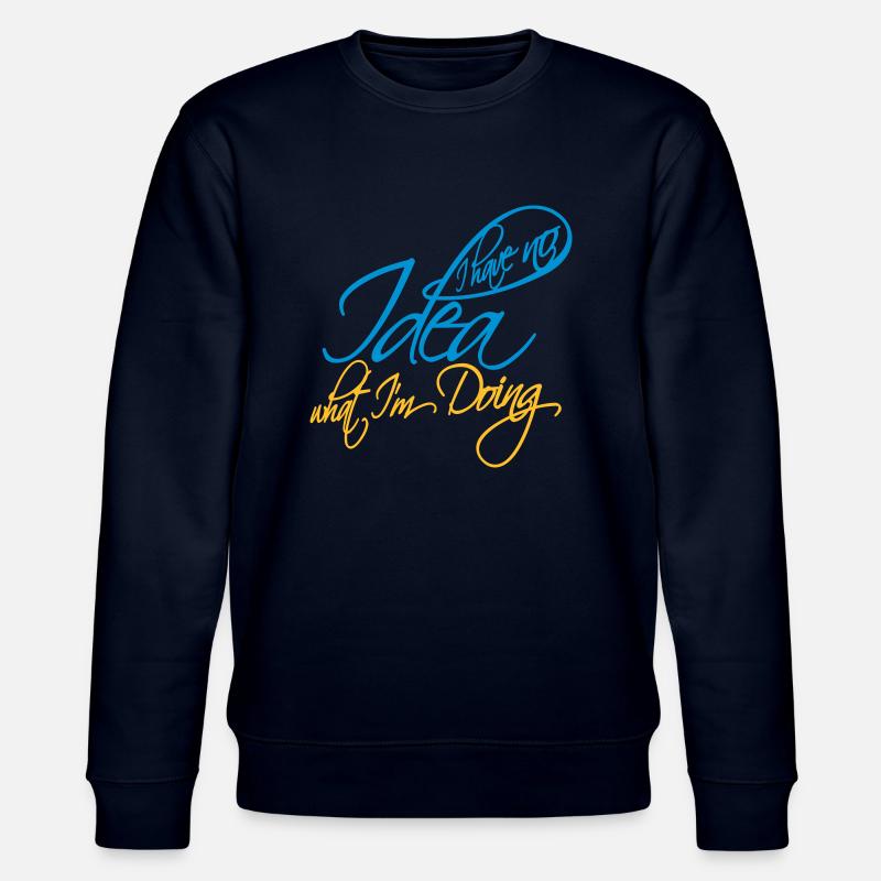 I Have No Idea - Stanley/Stella Unisex Bio-Sweatshirt CHANGER  - Navy