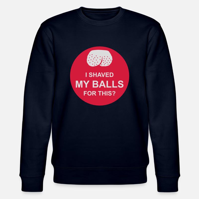 I shaved my balls - Stanley/Stella Unisex Bio-Sweatshirt CHANGER  - Navy