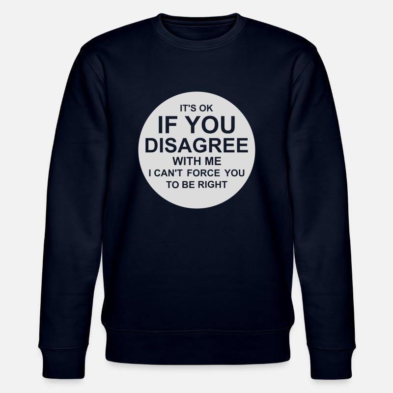 you disagree with me - Stanley/Stella Unisex Bio-Sweatshirt CHANGER  - Navy