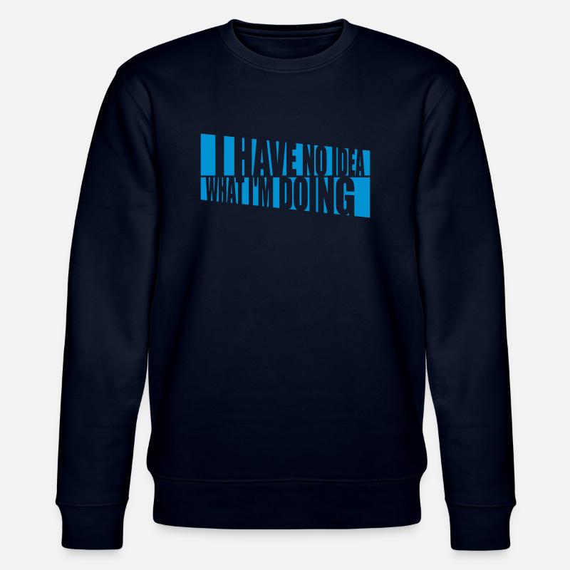 I Have No Idea - Stanley/Stella Unisex Bio-Sweatshirt CHANGER  - Navy