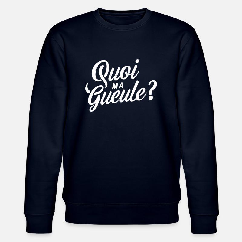 Quoi ma gueule ? - Sweat bio CHANGER Stanley/Stella Unisexe - marine