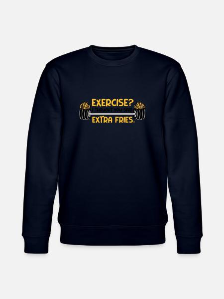 Exercise Extra Fries Quote - Stanley/Stella CHANGER Unisex Organic Sweatshirt - navy