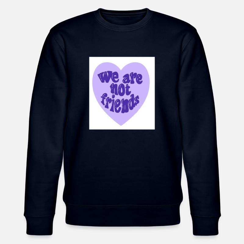 we are Not friends - Stanley/Stella Unisex Bio-Sweatshirt CHANGER  - Navy