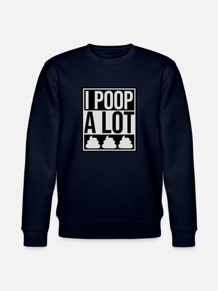 I poop a lot - Stanley/Stella CHANGER Unisex Organic Sweatshirt - navy