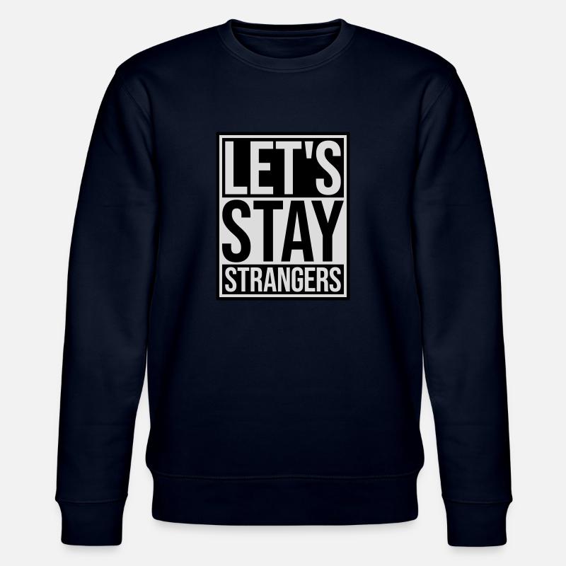 Citation Restons Strangers - Sweat bio CHANGER Stanley/Stella Unisexe - marine