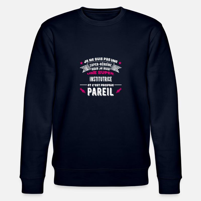 SuperInstitutrice cadeau - Sweat bio CHANGER Stanley/Stella Unisexe - marine