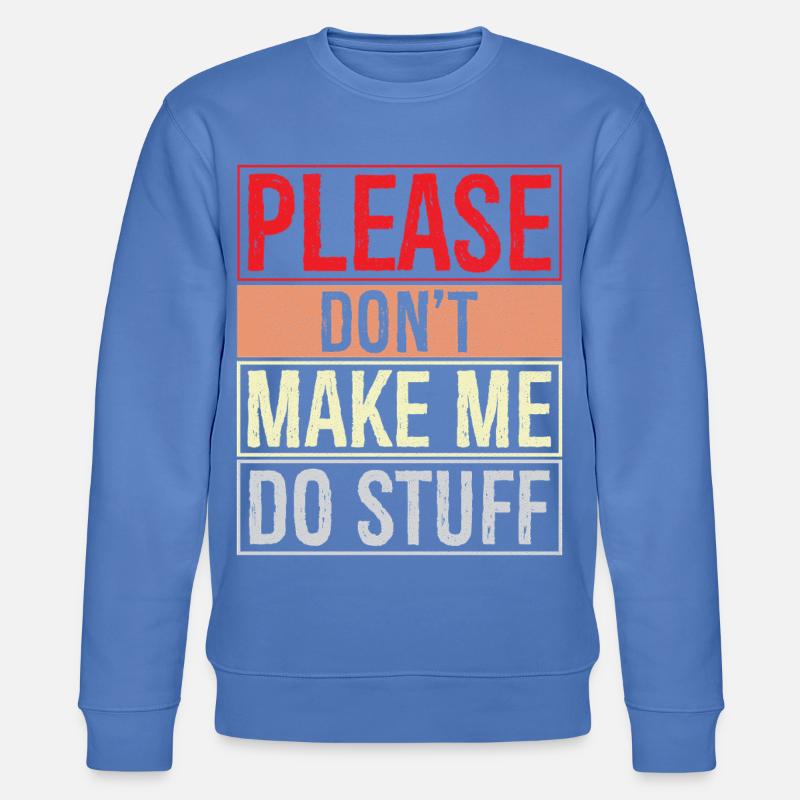 please don't make me do stuff - Stanley/Stella Unisex Bio-Sweatshirt CHANGER  - Blau