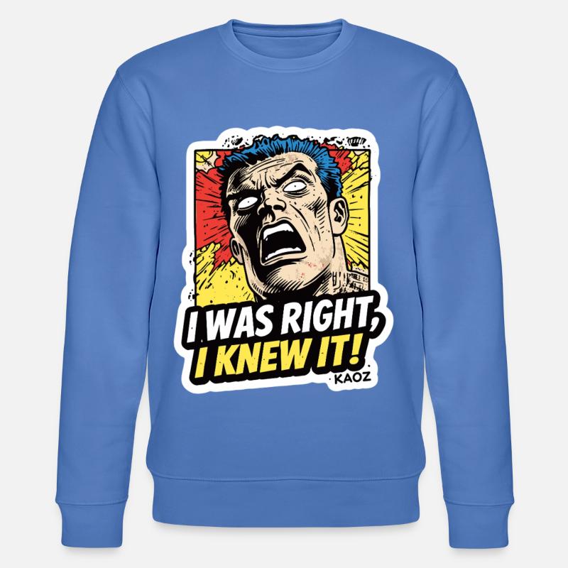 J’avais raison, je le savais, comique - Sweat bio CHANGER Stanley/Stella Unisexe - bleu