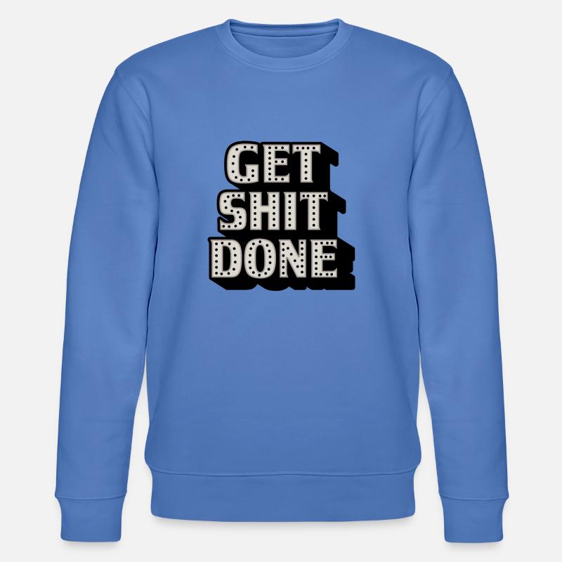 GET SHIT DONE - Stanley/Stella Unisex Bio-Sweatshirt CHANGER  - Blau
