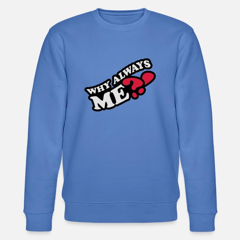 Why Always Me - Stanley/Stella Unisex Bio-Sweatshirt CHANGER  - Blau