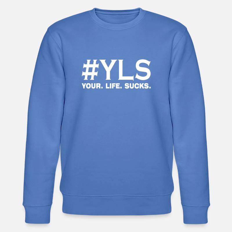 your life sucks statement - Stanley/Stella Unisex Bio-Sweatshirt CHANGER - Blau