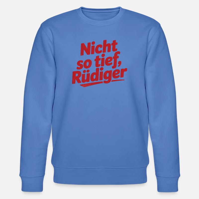 Not so deep, Rüdiger! - German memes - Stanley/Stella CHANGER Unisex Organic Sweatshirt - bright blue