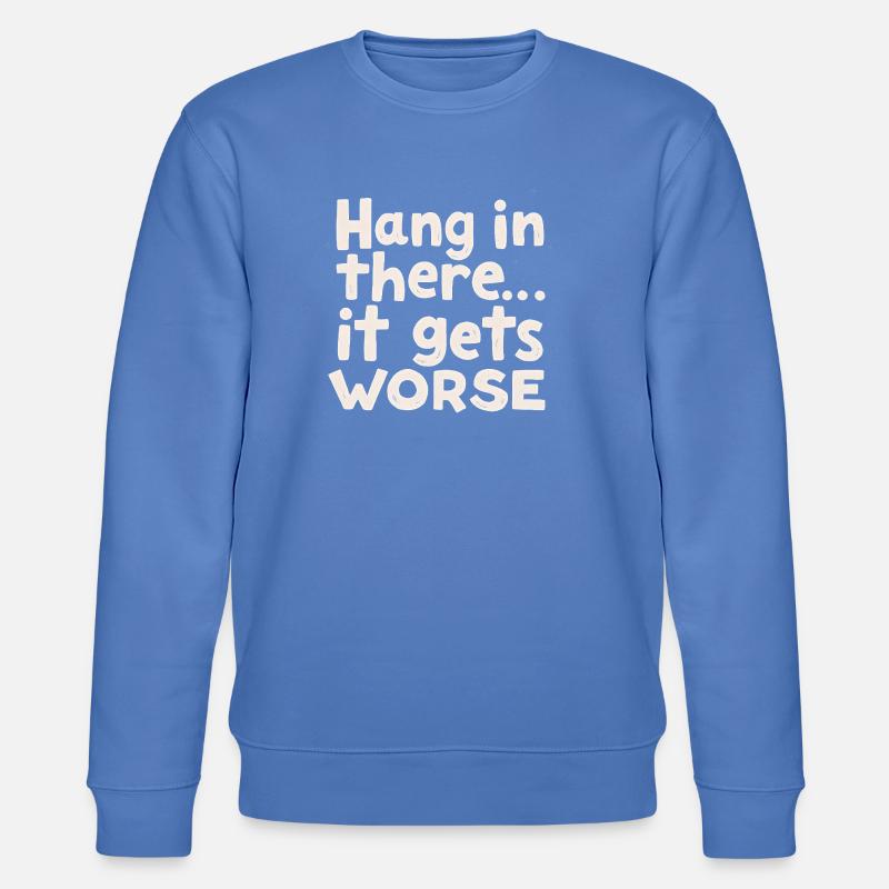 Bleib dran, es wird schlimmer - Stanley/Stella Unisex Bio-Sweatshirt CHANGER - Blau