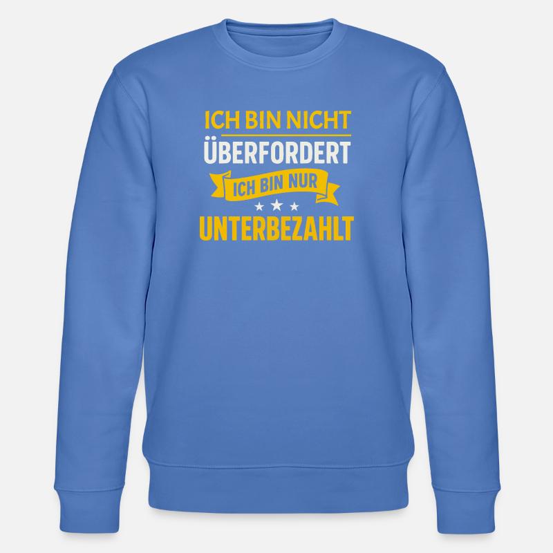 Pas submergé – juste sous-payé Spruch - Sweat bio CHANGER Stanley/Stella Unisexe - bleu