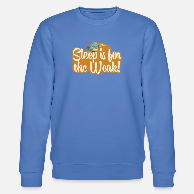 Sleep is for the Weak!  - Stanley/Stella Unisex Bio-Sweatshirt CHANGER  - Blau