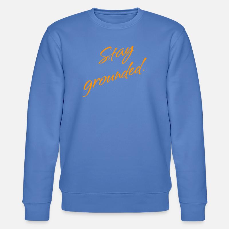 Stay Grounded – Mindfulness Spruch - Stanley/Stella Unisex Bio-Sweatshirt CHANGER  - Blau