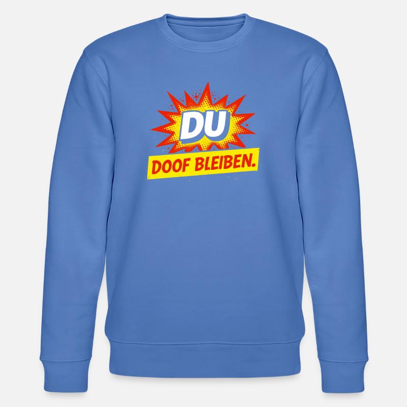 Freches Comic Spruch Shirt - Stanley/Stella Unisex Bio-Sweatshirt CHANGER  - Blau
