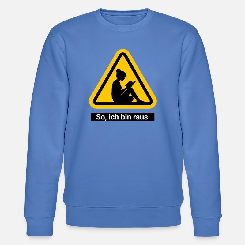 So, ich bin raus. Lesen Warnschild - Stanley/Stella Unisex Bio-Sweatshirt CHANGER - Blau