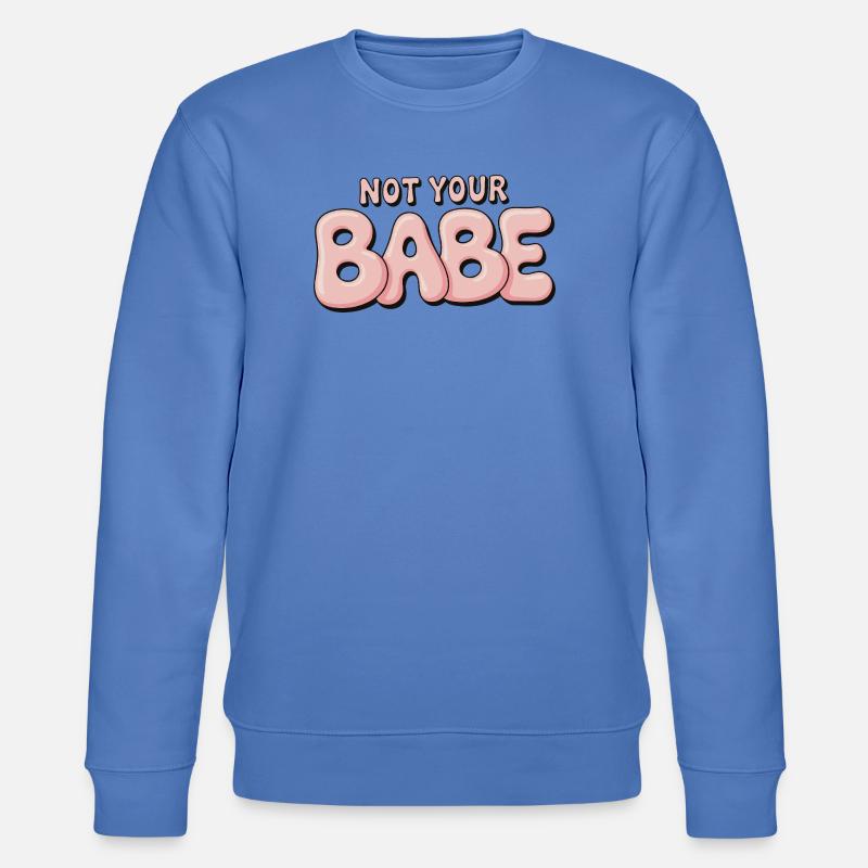 Not Your Babe - Statement Bubble Schrift - Stanley/Stella Unisex Bio-Sweatshirt CHANGER  - Blau