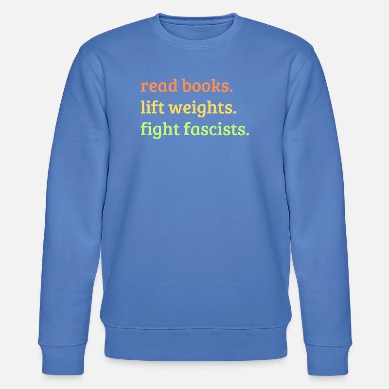 Bücher lesen Gewichte heben Faschisten bekämpfen - Stanley/Stella Unisex Bio-Sweatshirt CHANGER  - Blau