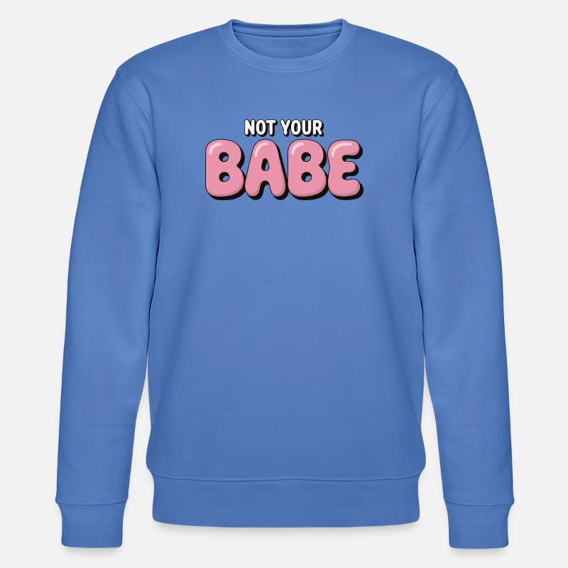 Not Your Babe - Statement Bubble Schrift - Stanley/Stella Unisex Bio-Sweatshirt CHANGER  - Blau