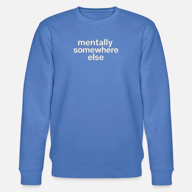 mentally somewhere else - Stanley/Stella Unisex Bio-Sweatshirt CHANGER  - Blau