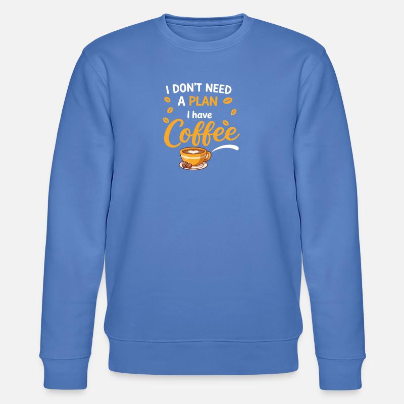 Pas de plan, juste du café - Sweat bio CHANGER Stanley/Stella Unisexe - bleu