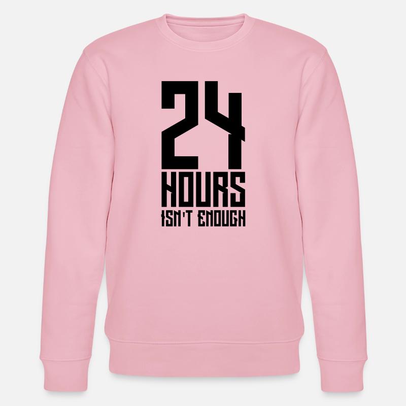 24 hours is not enough - Stanley/Stella CHANGER Unisex Organic Sweatshirt - cotton pink