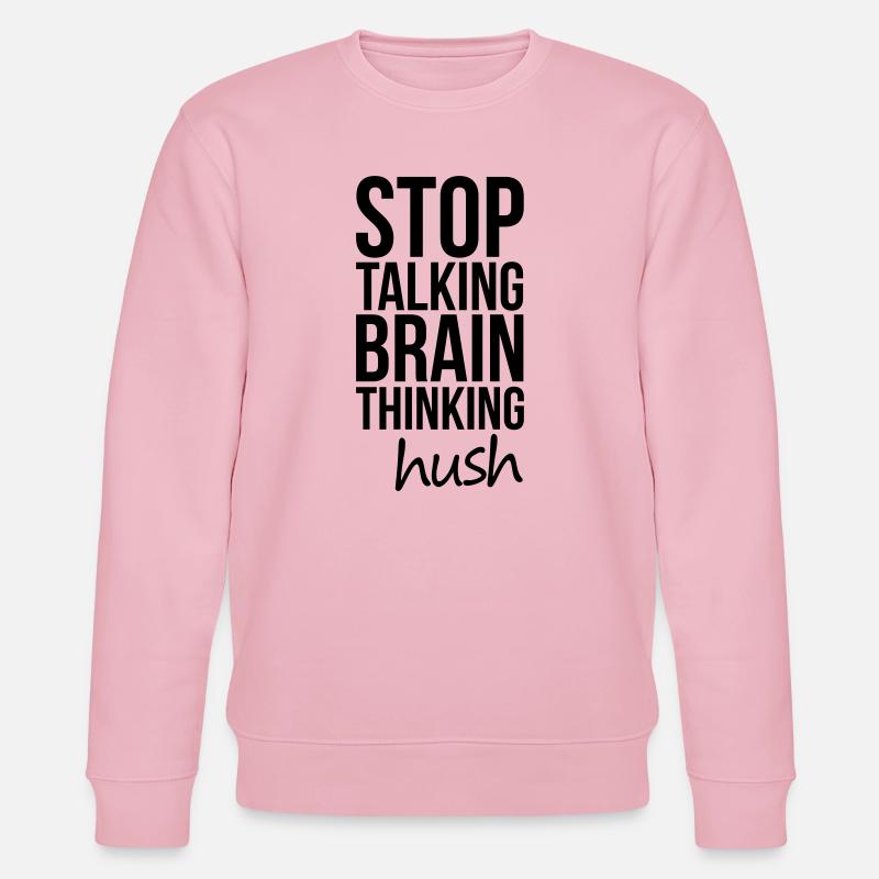 Stop Talking, Brain Thinking - Stanley/Stella Unisex Bio-Sweatshirt CHANGER  - Hellrosa