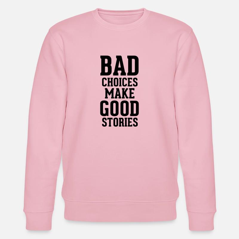 Bad Choices - Stanley/Stella Unisex Bio-Sweatshirt CHANGER  - Hellrosa