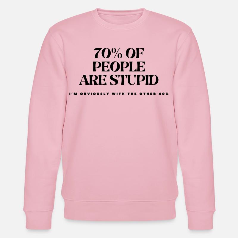 70% der Menschen sind dumm # - Stanley/Stella Unisex Bio-Sweatshirt CHANGER  - Hellrosa