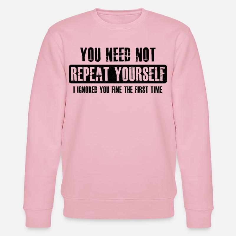 you need not repeat yourself - Stanley/Stella CHANGER Unisex Organic Sweatshirt - cotton pink
