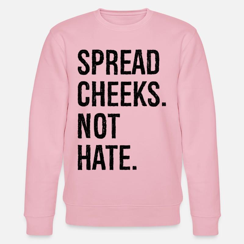 spread cheeks not hate - Stanley/Stella CHANGER Unisex Organic Sweatshirt - cotton pink
