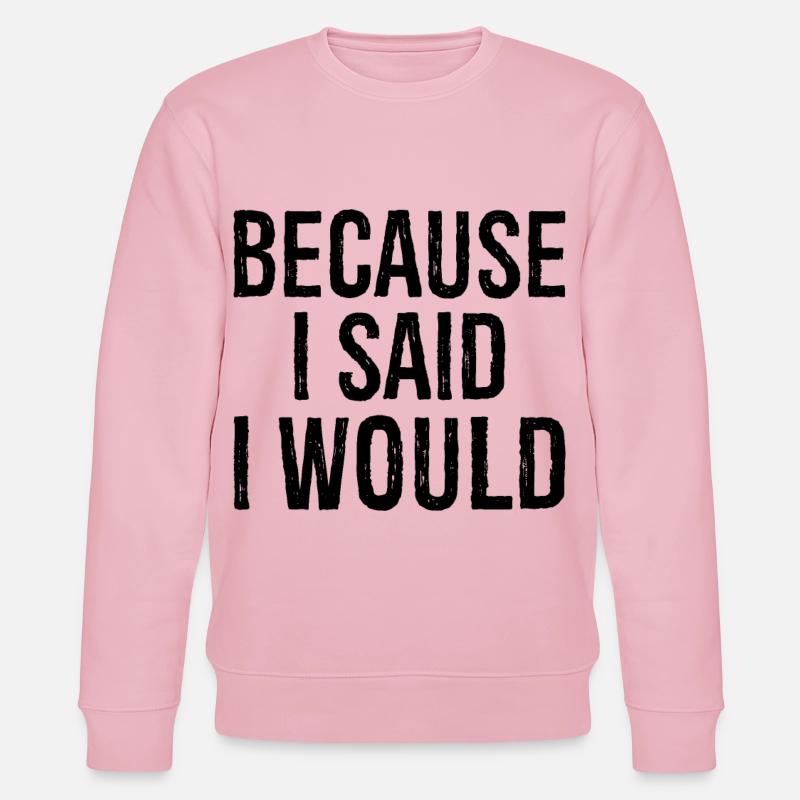 because I said I would - Stanley/Stella Unisex Bio-Sweatshirt CHANGER  - Hellrosa