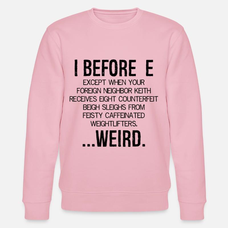 I Before E Weird - Stanley/Stella Unisex Bio-Sweatshirt CHANGER  - Hellrosa