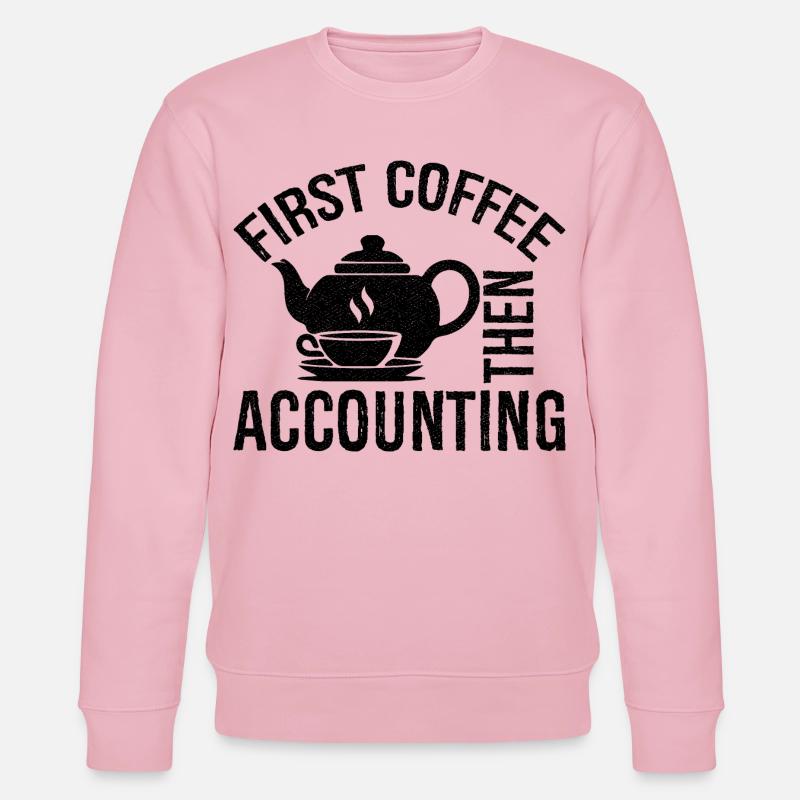 first coffee then accounting shirt - Stanley/Stella Unisex Bio-Sweatshirt CHANGER  - Hellrosa