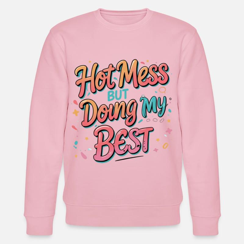 Hot Mess Doing My Best - Stanley/Stella Unisex Bio-Sweatshirt CHANGER  - Hellrosa