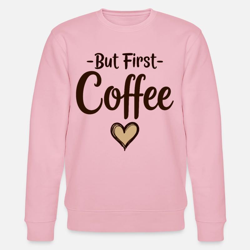 But First Coffee Kaffee Liebhaber Statement - Stanley/Stella Unisex Bio-Sweatshirt CHANGER  - Hellrosa