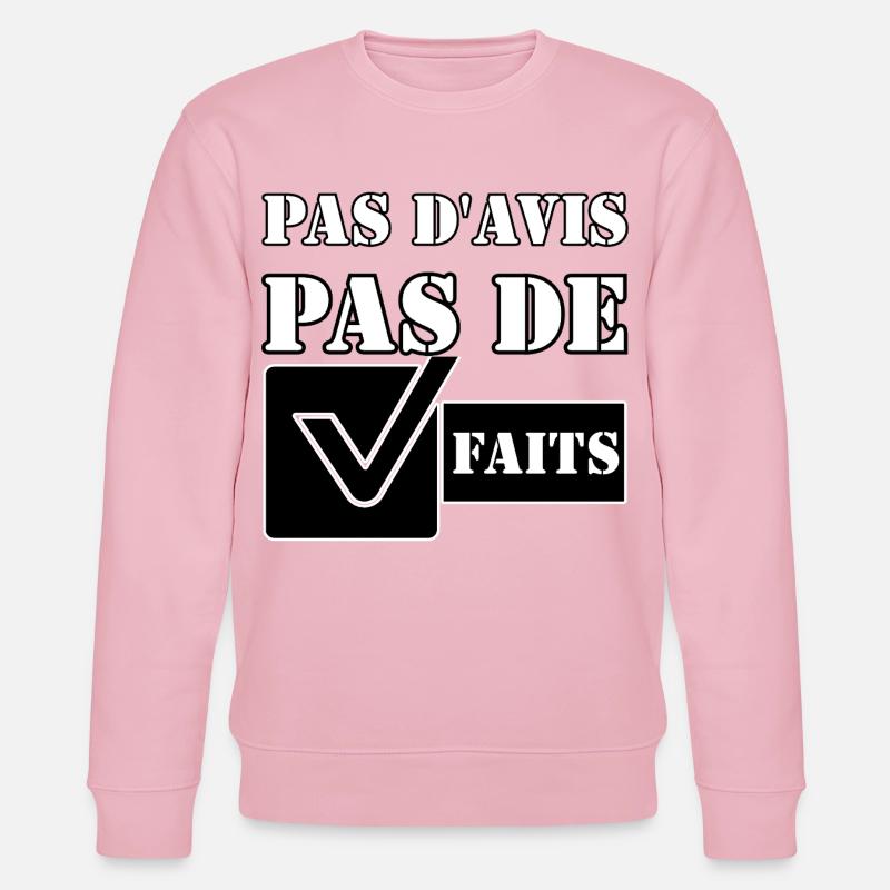 PAS D'AVIS. PAS DE FAITS. - Sweat bio CHANGER Stanley/Stella Unisexe - rose pâle