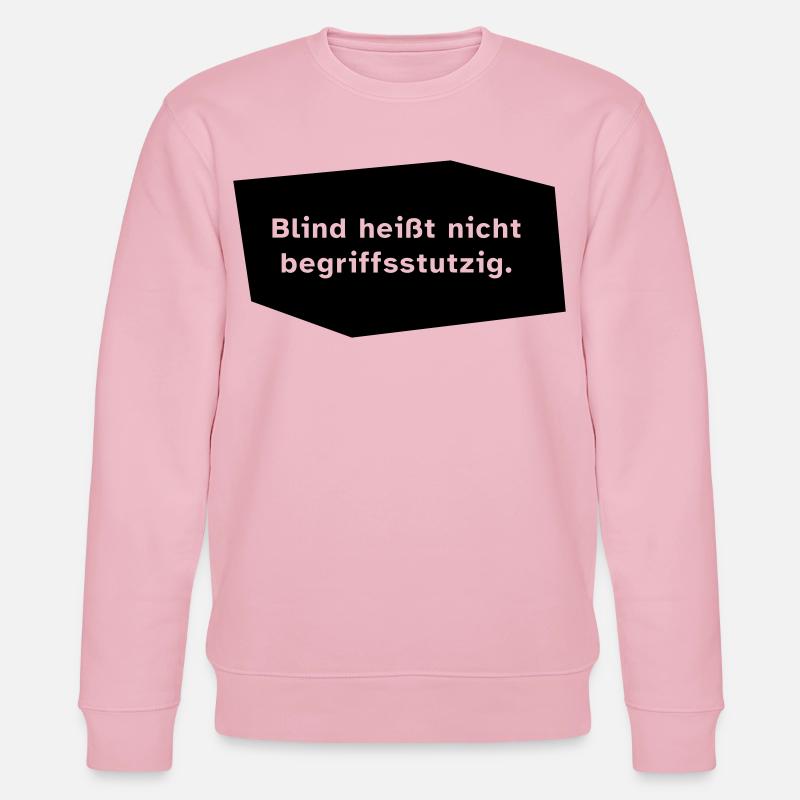 Blind heißt nicht begriffsstutzig. - Stanley/Stella Unisex Bio-Sweatshirt CHANGER  - Hellrosa