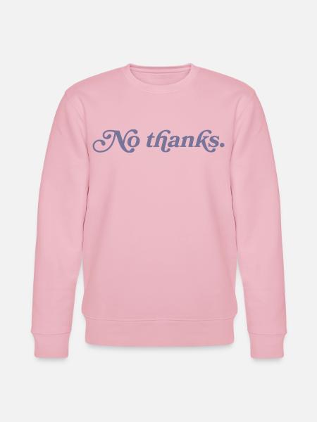 No thank you. - Stanley/Stella CHANGER Unisex Organic Sweatshirt - cotton pink
