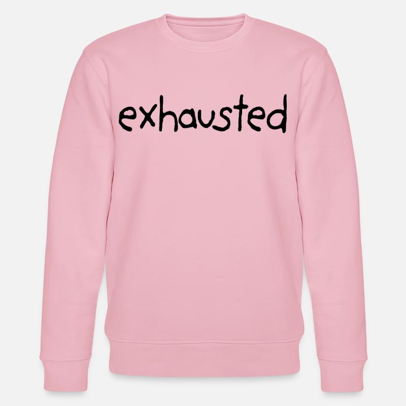 Exhausted From Everything - Stanley/Stella Unisex Bio-Sweatshirt CHANGER  - Hellrosa