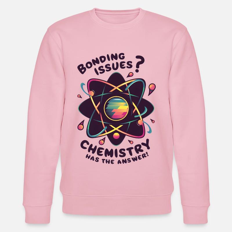 Bonding Issues? Chemistry Has the Answer - Stanley/Stella CHANGER Unisex Organic Sweatshirt - cotton pink