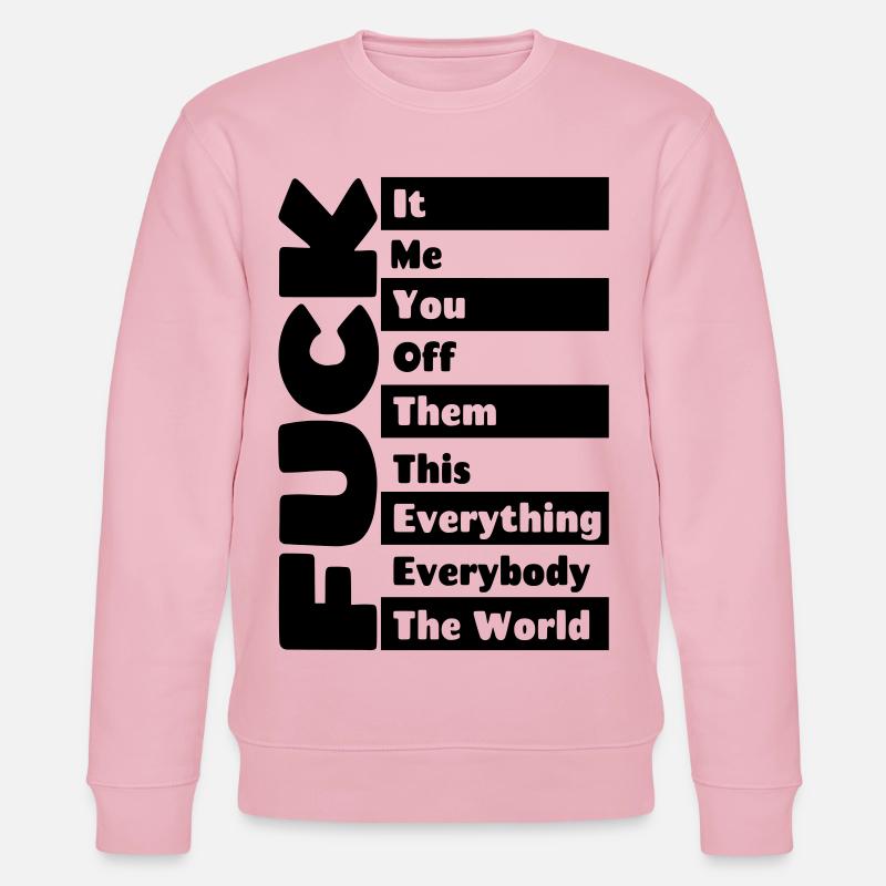 F**k everything # - Stanley/Stella CHANGER Unisex Organic Sweatshirt - cotton pink