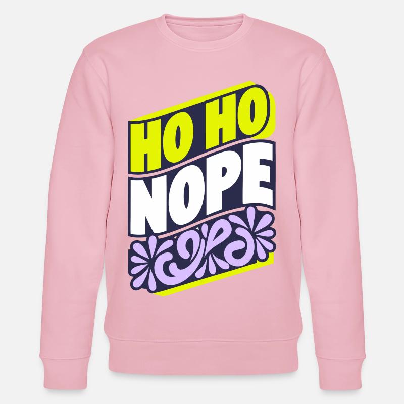 Ho Ho Nope Holiday Tee - Stanley/Stella Unisex Bio-Sweatshirt CHANGER  - Hellrosa